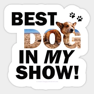 Best dog in my show - Corgi oil painting word art Sticker